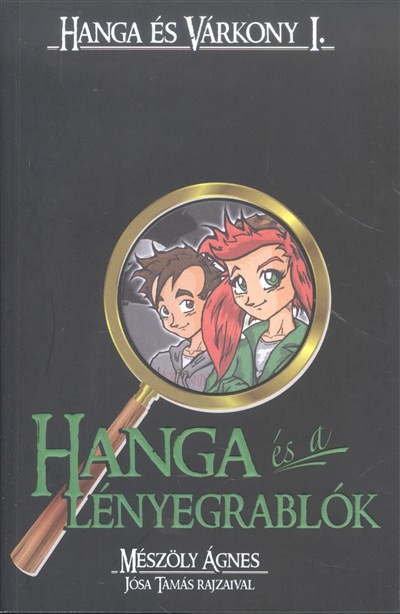 Hanga és a lényegrablók /Hanga és Várkony I.