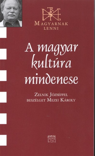 A MAGYAR KULTÚRA MINDENESE /MAGYARNAK LENNI XCV.