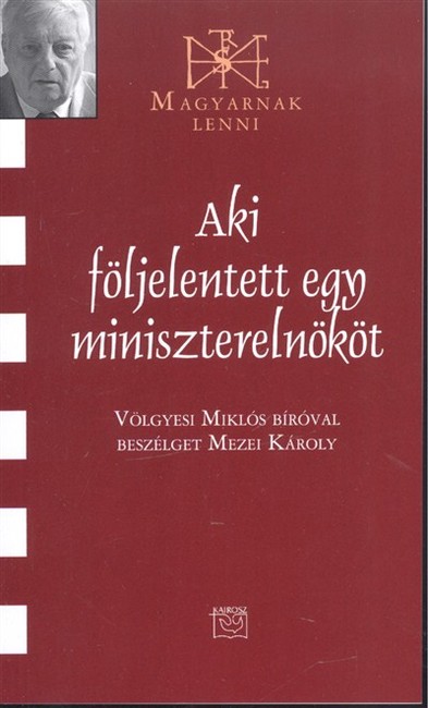 AKI FÖLJELENTETT EGY MINISZTERELNÖKÖT /MAGYARNAK LENNI CX.