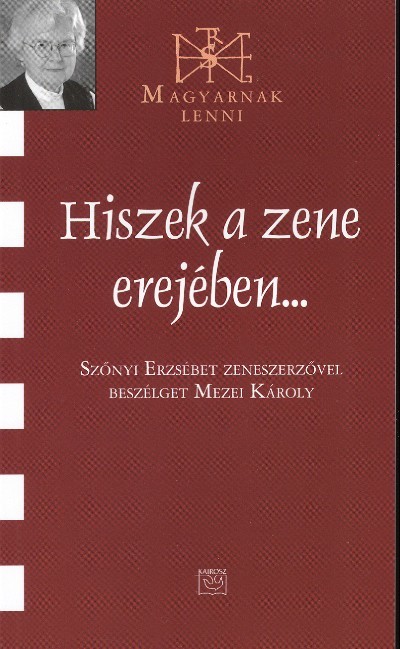 HISZEK A ZENE EREJÉBEN... /MAGYARNAK LENNI LX.