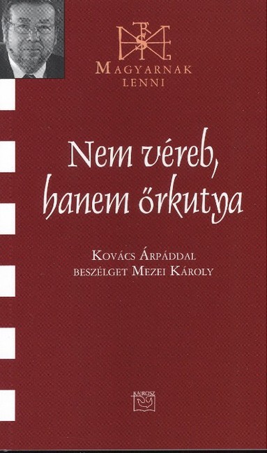 NEM VÉREB, HANEM ŐRKUTYA /MAGYARNAK LENNI LXI.