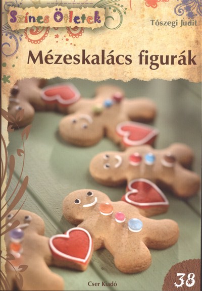 MÉZESKALÁCS FIGURÁK /SZÍNES ÖTLETEK 38.