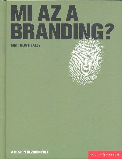 MI AZ A BRANDING? /A DESIGN KÉZIKÖNYVEI