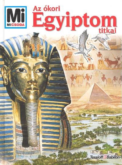 AZ ÓKORI EGYIPTOM TITKAI /MI MICSODA 40.