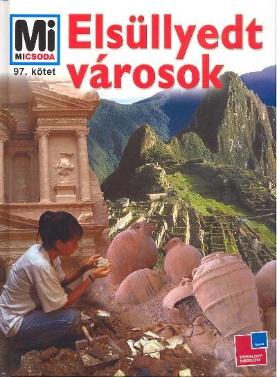 ELSÜLLYEDT VÁROSOK /MI MICSODA 97.
