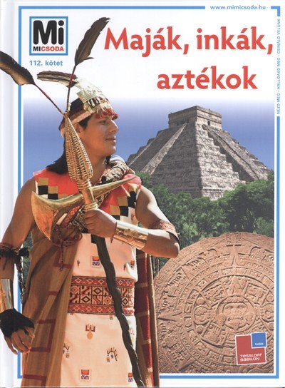 MAJÁK, INKÁK, AZTÉKOK /MI MICSODA 112.