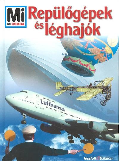 REPÜLŐGÉPEK ÉS LÉGHAJÓK /MI MICSODA 35.