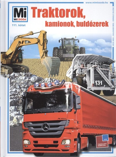 TRAKTOROK, KAMIONOK, BULDÓZEREK /MI MICSODA 111.
