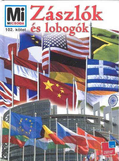 ZÁSZLÓK ÉS LOBOGÓK /MI MICSODA 102.