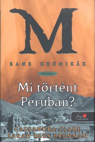 Mi történt Peruban? - Bane krónikák 1. /Kemény