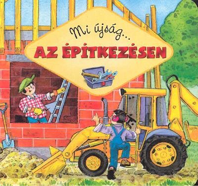 Mi újság... az építkezésen