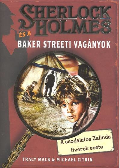 SHERLOCK HOLMES ÉS A BAKER STREETI VAGÁNYOK 1. /A CSODÁLATOS ZALINDA FIVÉREK ESETE