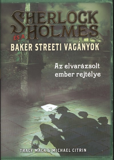 SHERLOCK HOLMES ÉS A BAKER STREETI VAGÁNYOK 2. /AZ ELVARÁZSOLT EMBER REJTÉLYE