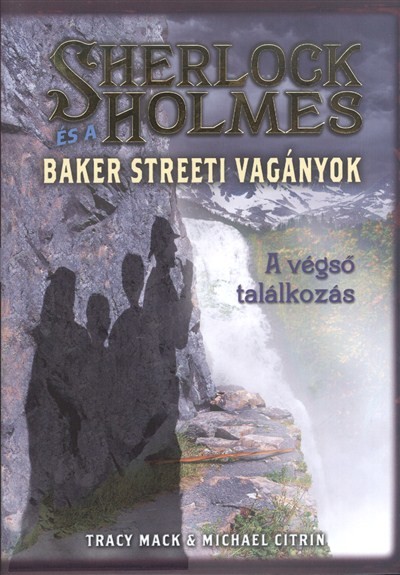 Sherlock Holmes és a Baker Streeti vagányok 4. /A végső találkozás