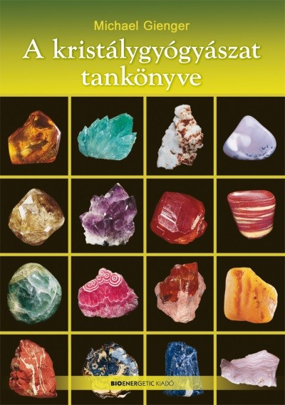 A kristálygyógyászat tankönyve (átdolgozott, új kiadás)