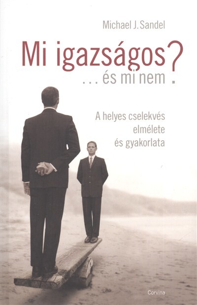 MI IGAZSÁGOS... ÉS MI NEM? /A HELYES CSELEKVÉS ELMÉLETE ÉS GYAKORLATA
