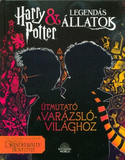 Harry Potter és Legendás Állatok: Útmutató a varázslóvilághoz