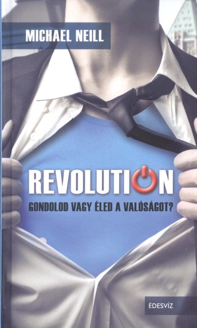 Revolution /Gondolod vagy éled valóságot?