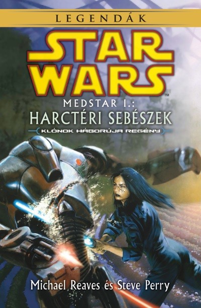 Star Wars: Medstar I. - Harctéri sebészek (Klónok háborúja regény) /Legendák