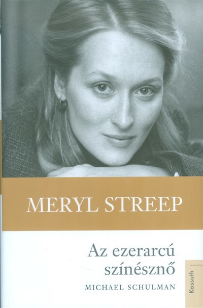 Meryl Streep - Az ezerarcú színésznő