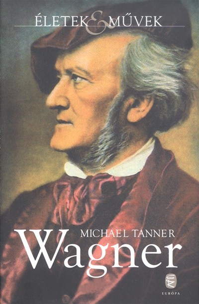 Wagner /Életek & művek