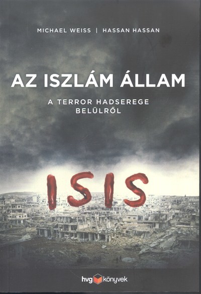 Az iszlám állam - ISIS /A terror hadserege belülről