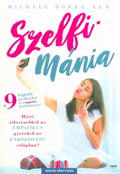 Szelfimánia - Miért sikeresebbek az empatikus gyerekek az énközpontú világban?
