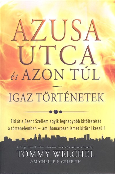 Azusa utca és azon túl /Igaz történetek