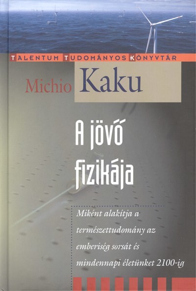 A jövő fizikája /Talentum tudományos könyvtár