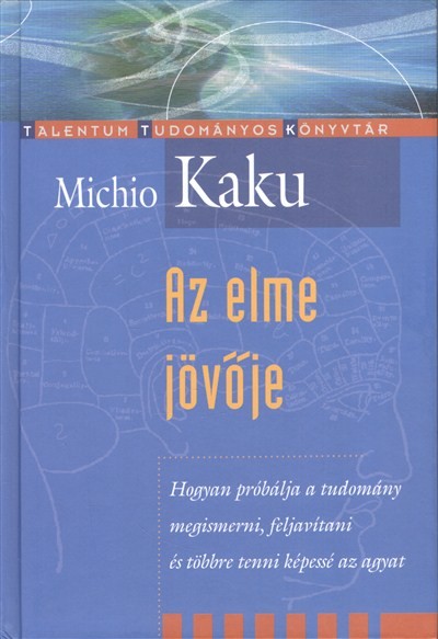 Az elme jövője /Talentum tudományos könyvtár