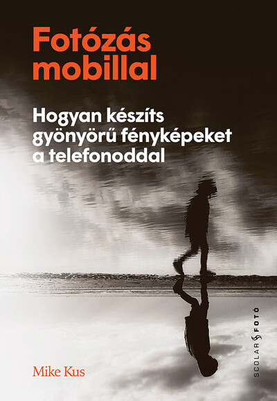 Fotózás mobillal - Hogyan készíts gyönyörű fényképeket a telefonoddal