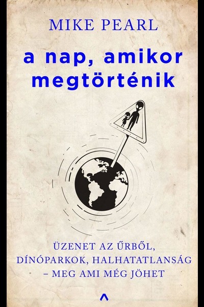 A nap, amikor megtörténik - Üzenet az űrből, dínóparkok, halhatatlanság - meg ami még jöhet...