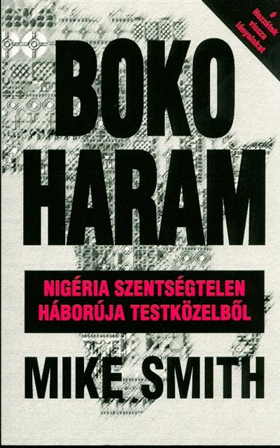 BOKO HARAM /NIGÉRIA SZENTSÉGTELEN HÁBORÚJA TESTKÖZELBŐL