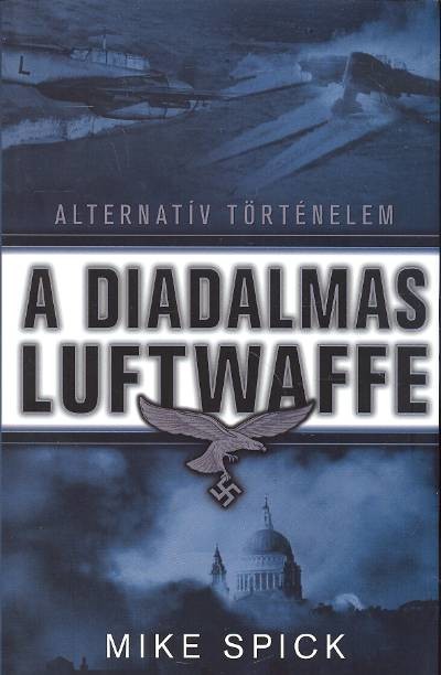 A diadalmas Luftwaffe /Alternatív történelem