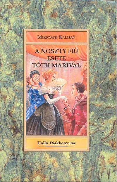 A NOSZTY FIÚ ESETE TÓTH MARIVAL /HOLLÓ DIÁKKÖNYVTÁR