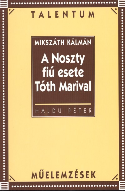 A NOSZTY FIÚ ESETE TÓTH MARIVAL /MŰELEMZÉSEK