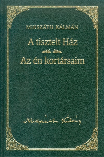 A TISZTELT HÁZ - AZ ÉN KORTÁRSAIM /MIKSZÁTH KÁLMÁN 15.