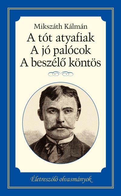 A Tót atyafiak - A jó palócok - A beszélő köntös - Életreszóló olvasmányok