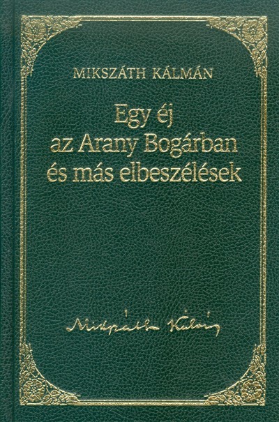 EGY ÉJ AZ ARANY BOGÁRBAN ÉS MÁS ELBESZÉLÉSEK /MIKSZÁTH KÁLMÁN 13.