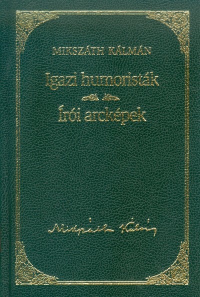 IGAZI HUMORISTÁK - ÍRÓI ARCKÉPEK /MIKSZÁTH KÁLMÁN 21.