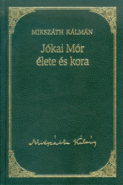 JÓKAI MÓR ÉLETE ÉS KORA /MIKSZÁTH KÁLMÁN 19.