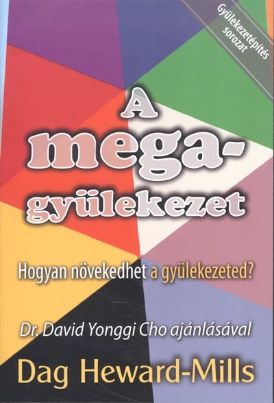 A MEGAGYÜLEKEZET /HOGYAN NÖVEKEDHET A GYÜLEKEZETED?