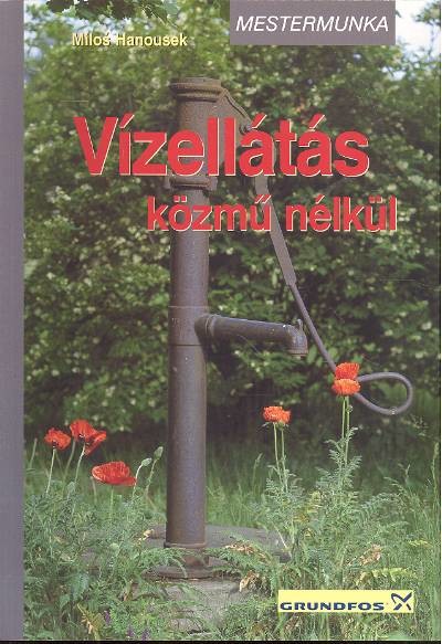 VÍZELLÁTÁS KÖZMŰ NÉLKÜL /MESTERMUNKA
