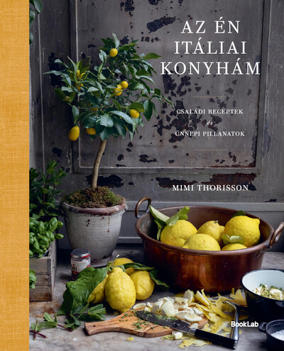 Az én itáliai konyhám - Családi receptek és ünnepi pillanatok
