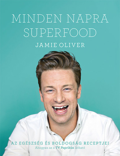 Minden napra superfood - Az egészség és boldogság receptjei