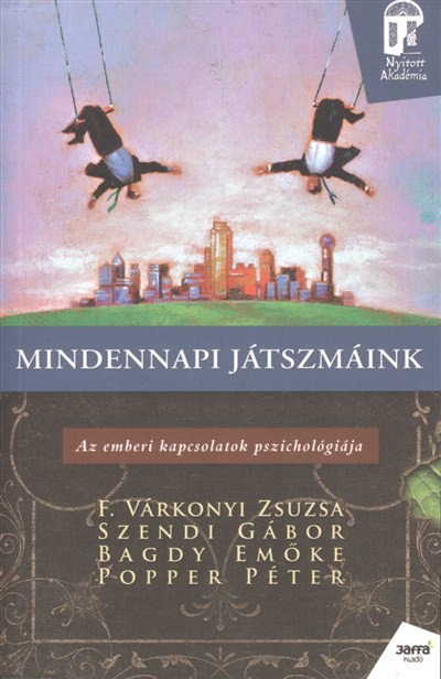 MINDENNAPI JÁTSZMÁINK - AZ EMBERI KAPCSOLATOK PSZICHOLÓGIÁJA /MESTERKURZUS