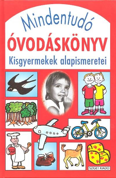 MINDENTUDÓ ÓVODÁSKÖNYV /KISGYERMEKEK ALAPISMERETEI