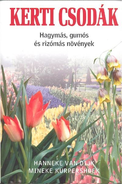 KERTI CSODÁK /HAGYMÁS, GUMÓS ÉS RIZÓMÁS NÖVÉNYEK
