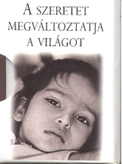 A SZERETET MEGVÁLTOZTATJA A VILÁGOT /AJÁNDÉK MINIKÖNYV