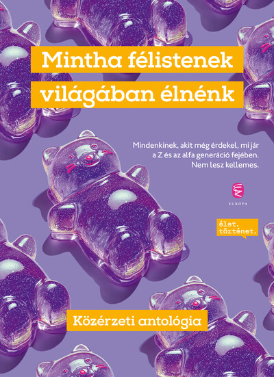 Mintha félistenek világában élnénk - Közérzeti antológia